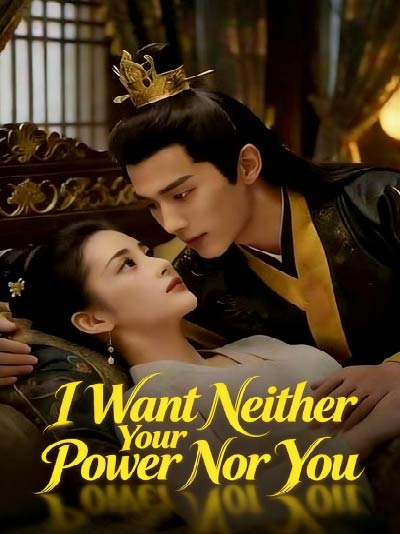 I Want Neither Your Power Nor You