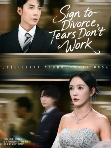 Sign to Divorce, Tears Don’t Work