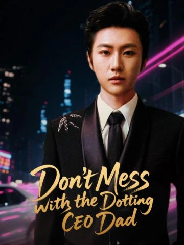 Don’t Mess with the Dotting CEO Dad