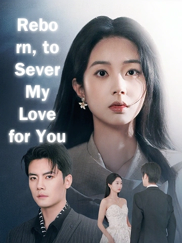 Reborn, to Sever My Love for You