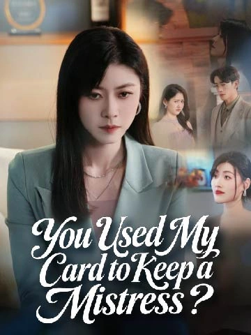 You Used My Card to Keep a Mistress?
