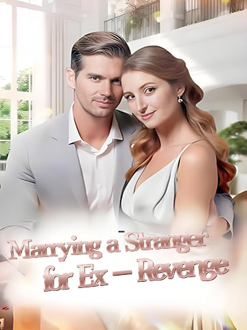 Marrying a Stranger for Ex - Revenge 