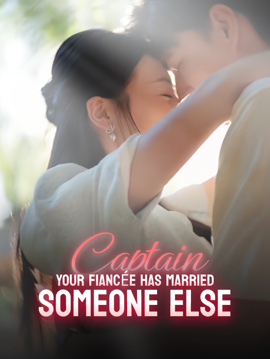 Captain, Your Fiancée Has Married Someone Else
