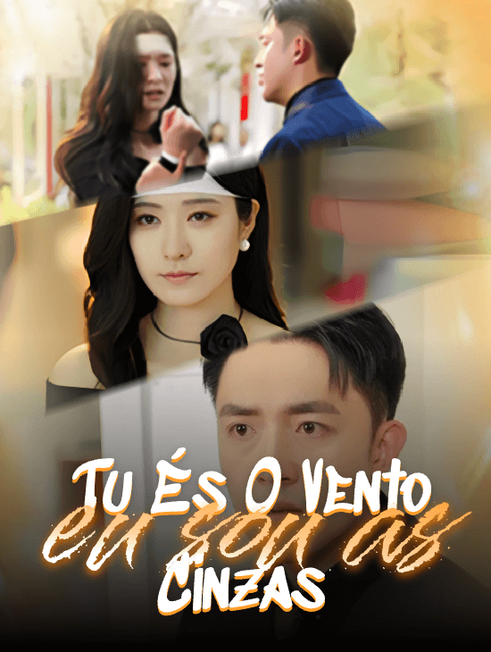 Tu És o Vento, Eu Sou as Cinzas
