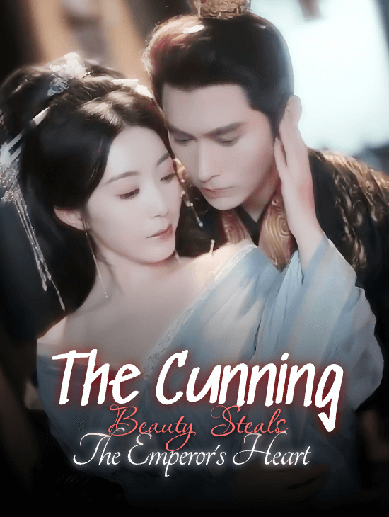 The Cunning Beauty Steals the Emperor's Heart