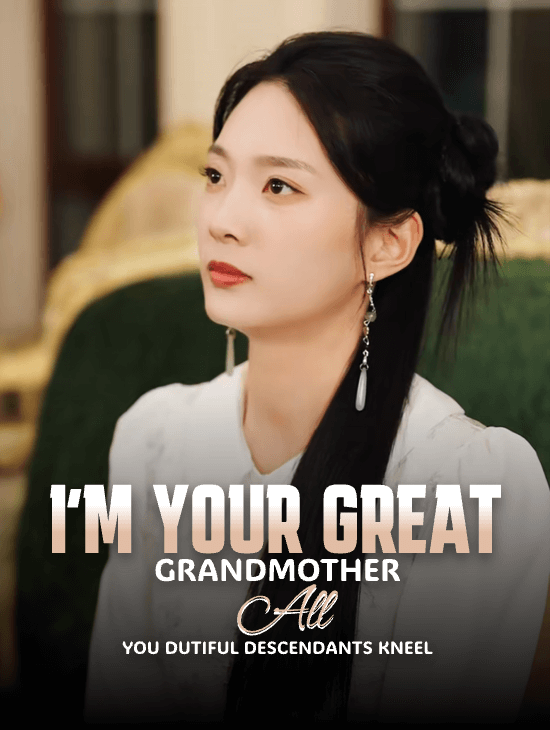 I’m Your Great-Grandmother, All You Dutiful Descendants Kneel
