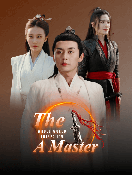 The whole world thinks I'm a master.