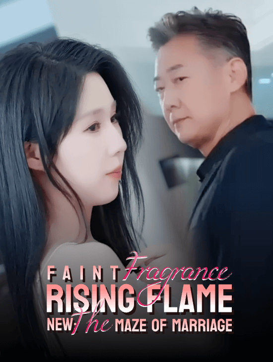 Faint Fragrance, Rising Flame & New: The Maze of Marriage
