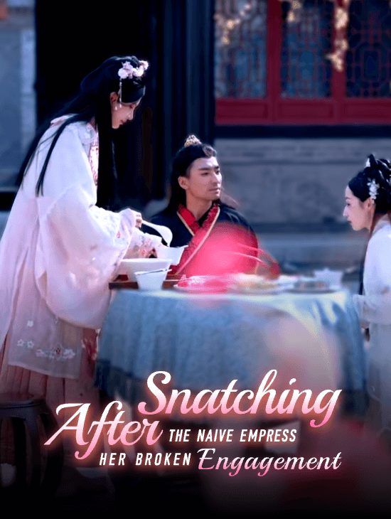 Snatching the Naive Empress After Her Broken Engagement