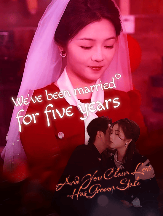 We've been married for five years, and you claim love has grown stale.