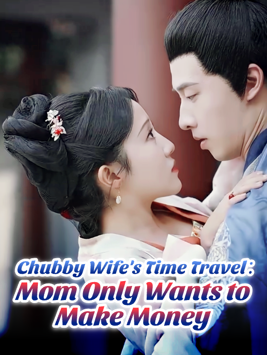 Chubby Wife's Time Travel: Mom Only Wants to Make Money