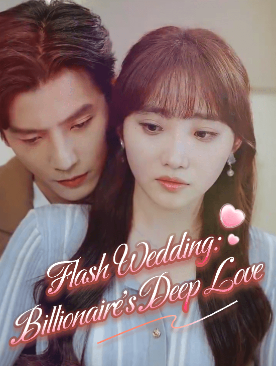Flash Wedding: Billionaire's Deep Love