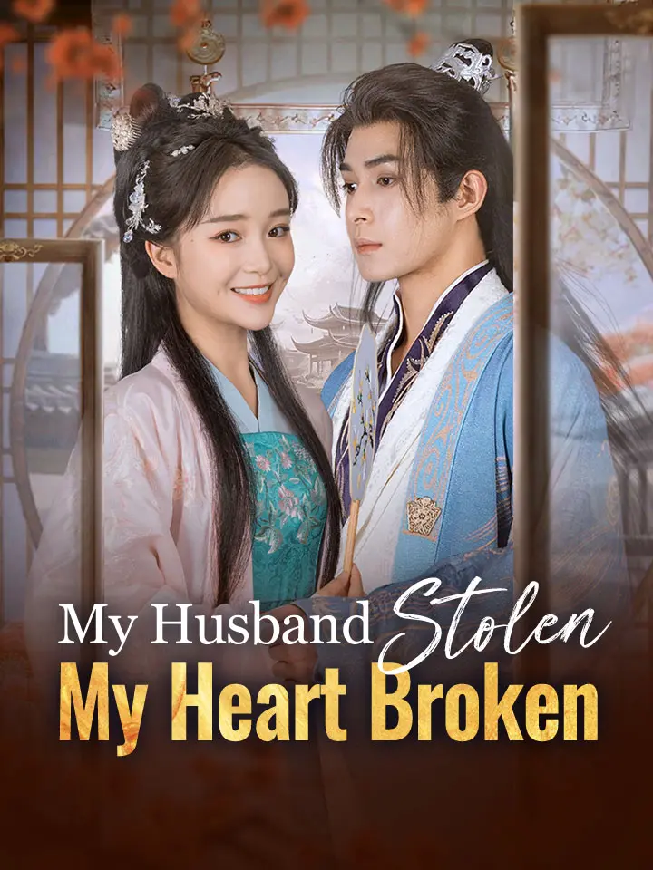 My Husband Stolen, My Heart Broken