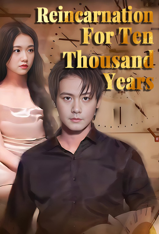 Reincarnation For Ten Thousand Years