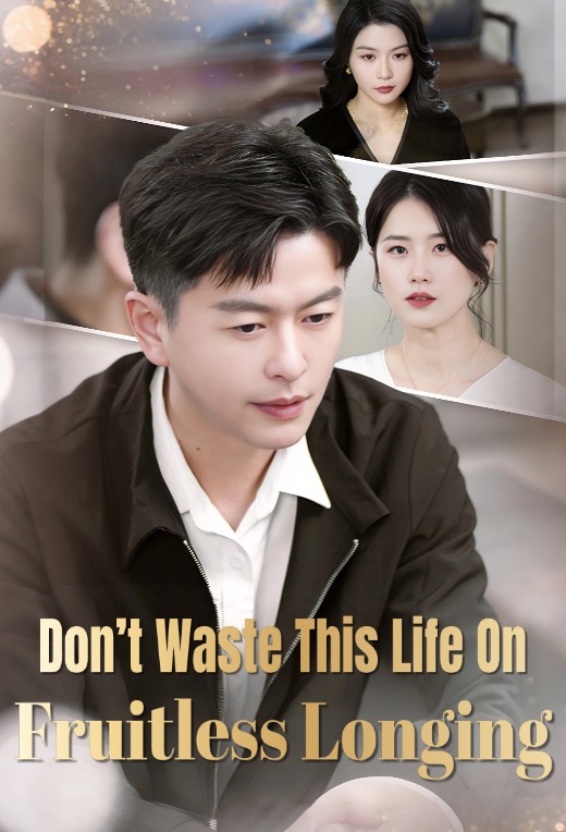 Don’t Waste This Life On Fruitless Longing