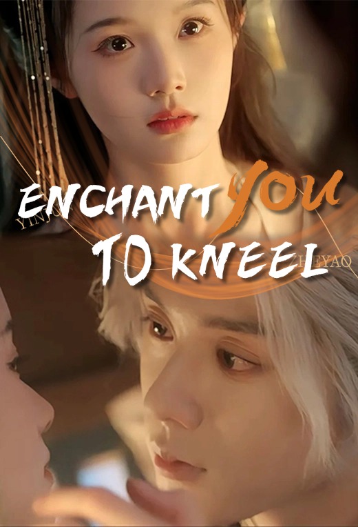 Enchant You To Kneel
