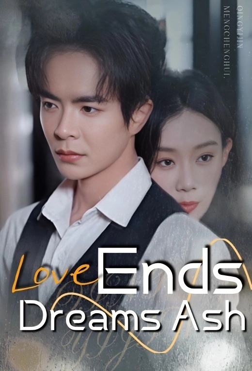 Love Ends, Dreams Ash