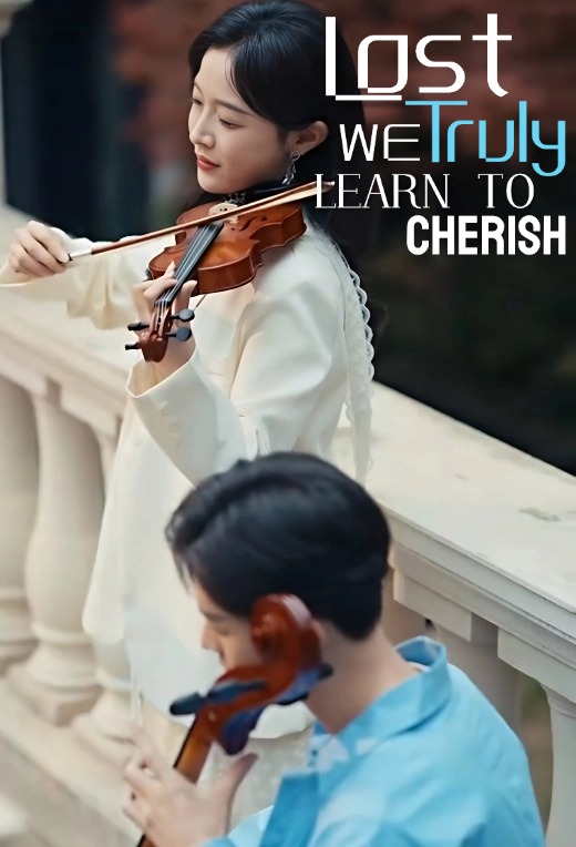 ​Lost, we truly learn to cherish.