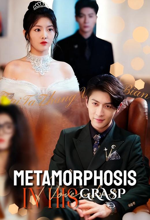 Metamorphosis in His Grasp